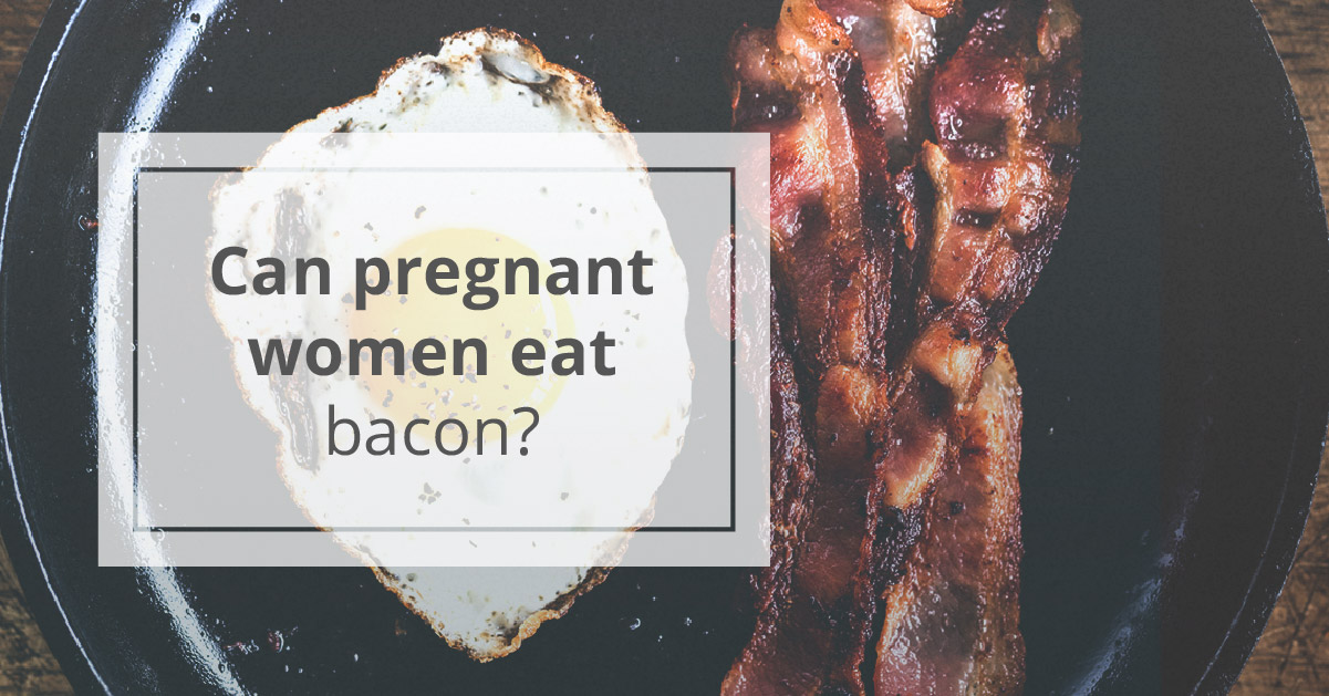 Can You Eat Bacon While Pregnant 100