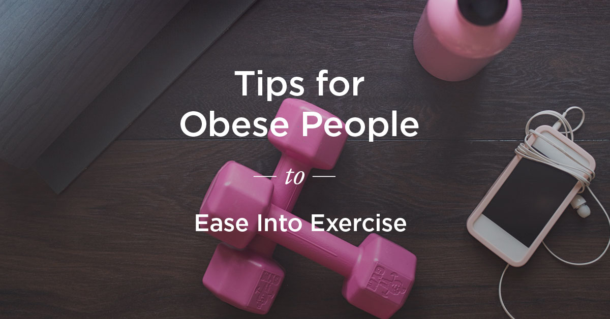 Exercises For Obese People Ease Into Working Out