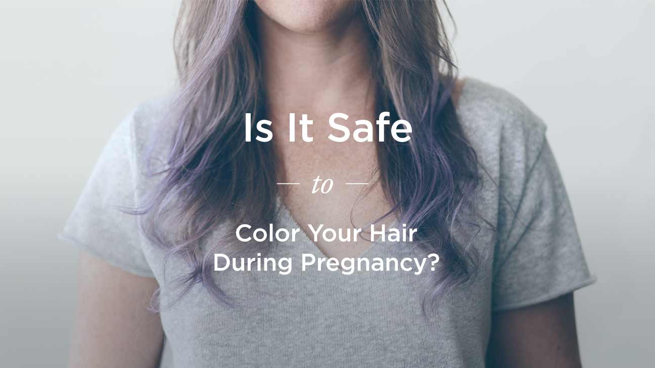 Dying Hair While Pregnant Is It Safe